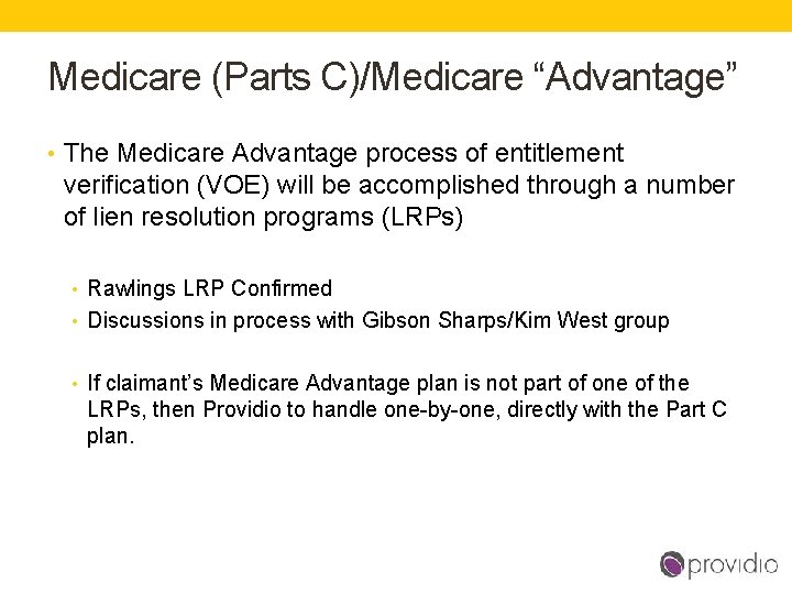 Medicare (Parts C)/Medicare “Advantage” • The Medicare Advantage process of entitlement verification (VOE) will