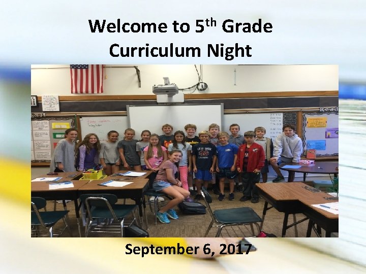 Welcome to 5 th Grade Curriculum Night September 6, 2017 