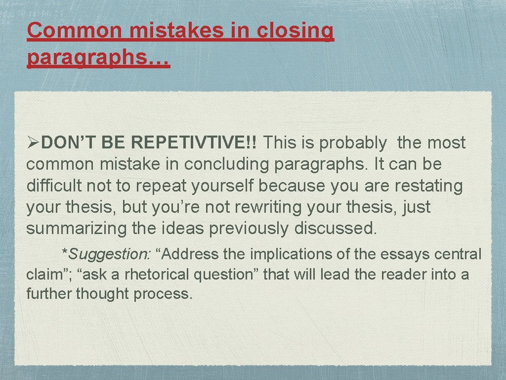 Common mistakes in closing paragraphs… ØDON’T BE REPETIVTIVE!! This is probably the most common Common mistakes in closing paragraphs… ØDON’T BE REPETIVTIVE!! This is probably the most common