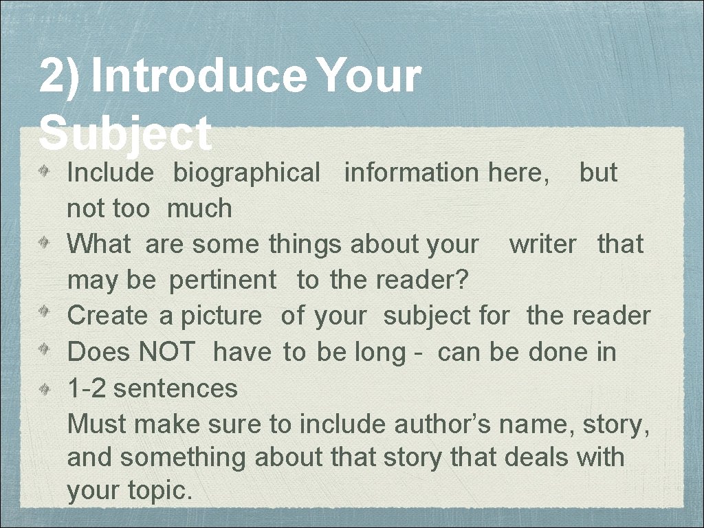 2) Introduce Your Subject Include biographical information here, but not too much What are 2) Introduce Your Subject Include biographical information here, but not too much What are