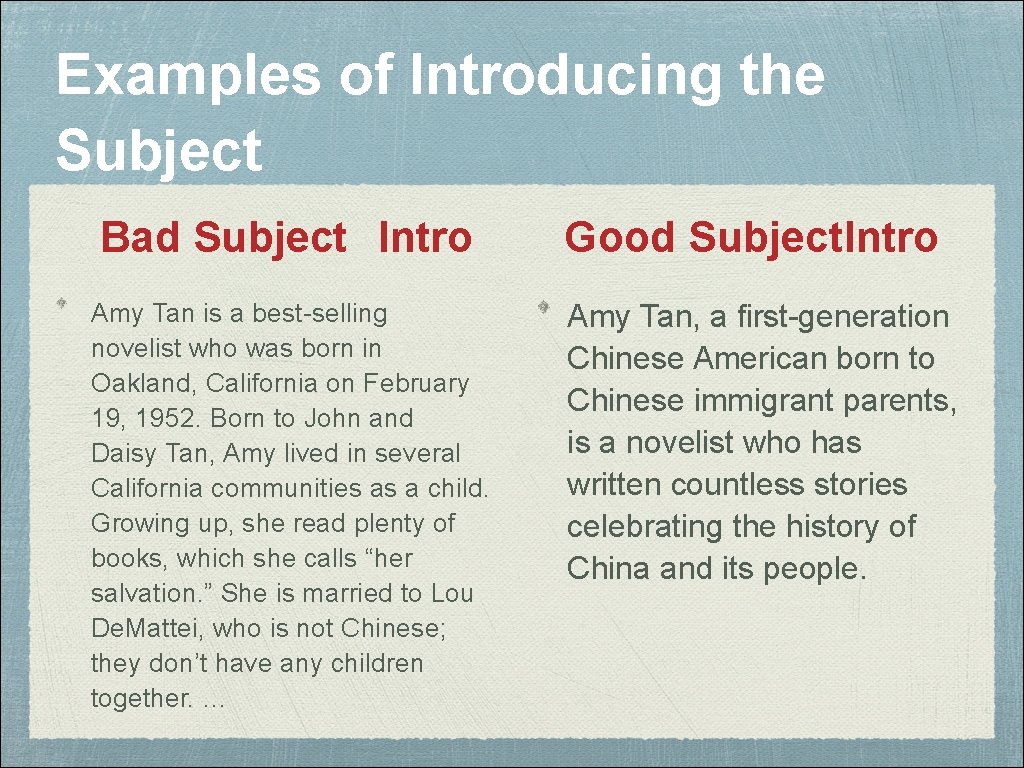 Examples of Introducing the Subject Bad Subject Intro Amy Tan is a best-selling novelist Examples of Introducing the Subject Bad Subject Intro Amy Tan is a best-selling novelist