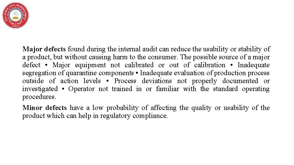 Major defects found during the internal audit can reduce the usability or stability of