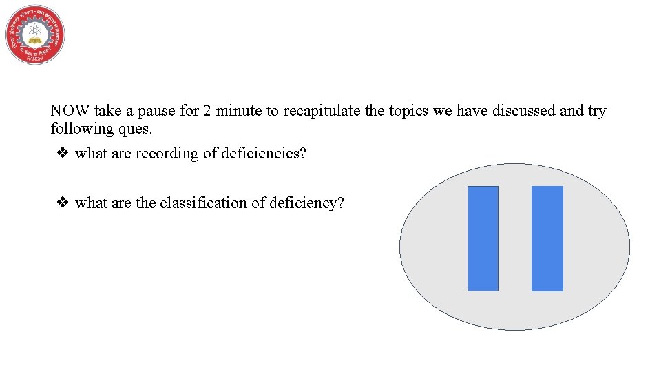 NOW take a pause for 2 minute to recapitulate the topics we have discussed