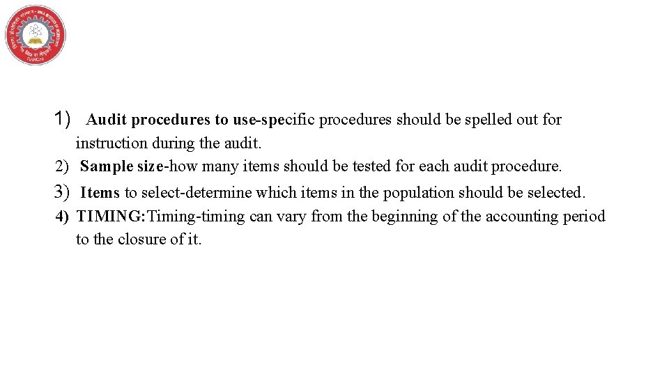 1) Audit procedures to use-specific procedures should be spelled out for instruction during the
