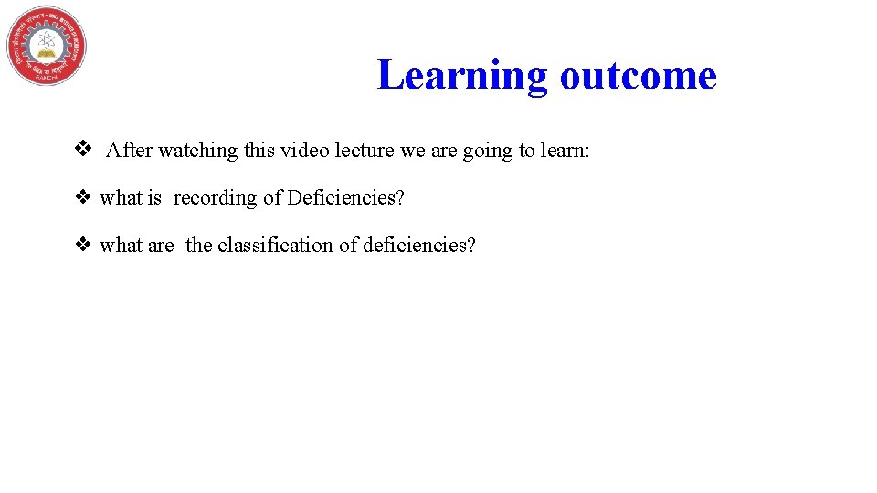 Learning outcome ❖ After watching this video lecture we are going to learn: ❖