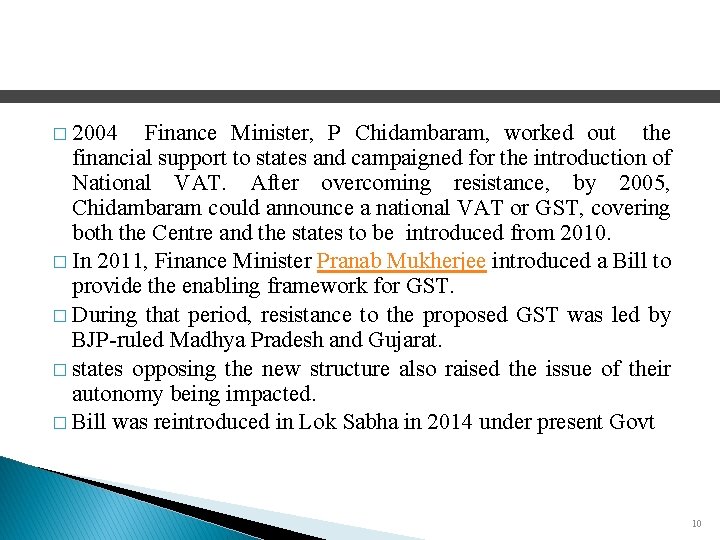 � 2004 Finance Minister, P Chidambaram, worked out the financial support to states and