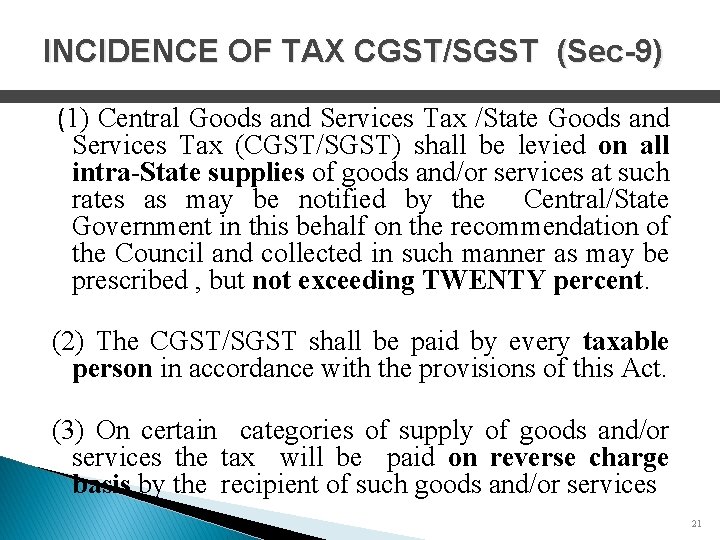 INCIDENCE OF TAX CGST/SGST (Sec-9) (1) Central Goods and Services Tax /State Goods and