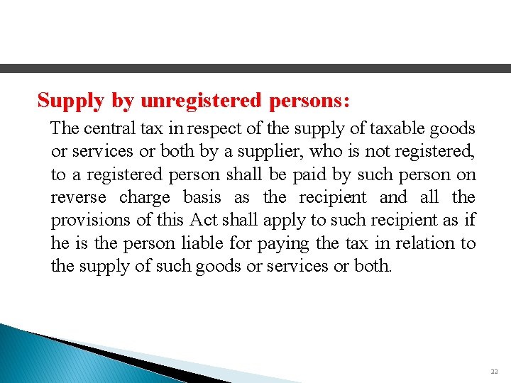 Supply by unregistered persons: The central tax in respect of the supply of taxable