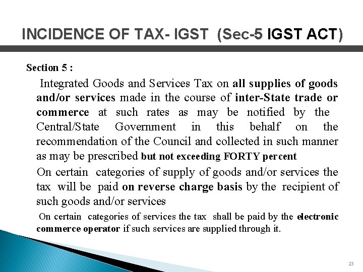 INCIDENCE OF TAX- IGST (Sec-5 IGST ACT) Section 5 : Integrated Goods and Services