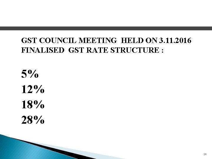 GST COUNCIL MEETING HELD ON 3. 11. 2016 FINALISED GST RATE STRUCTURE : 5%