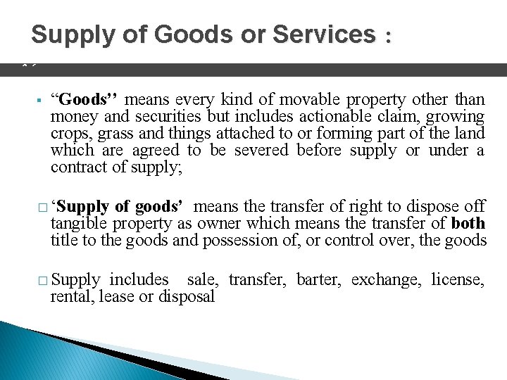 Supply of Goods or Services : 2 6 § “Goods’’ means every kind of