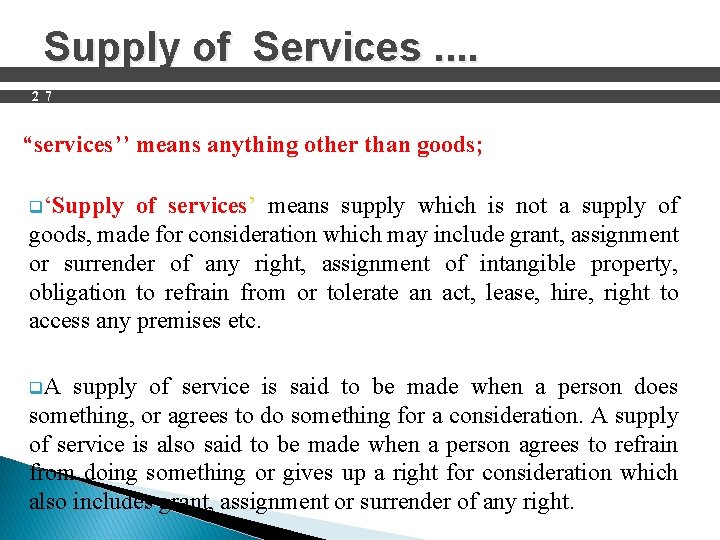 Supply of Services. . 2 7 “services’’ means anything other than goods; q‘Supply of