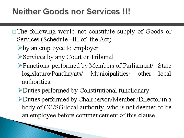 Neither Goods nor Services !!! � The following would not constitute supply of Goods