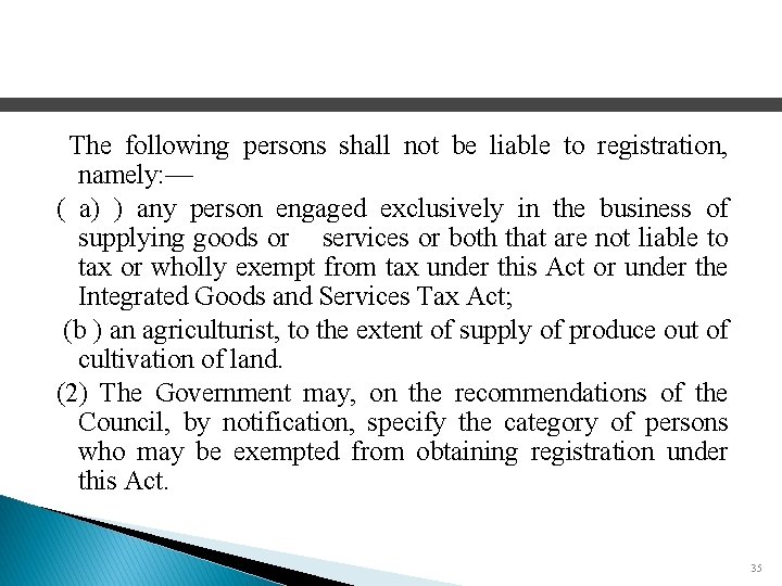 The following persons shall not be liable to registration, namely: –– ( a) )