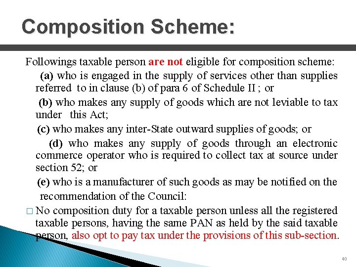 Composition Scheme: Followings taxable person are not eligible for composition scheme: (a) who is