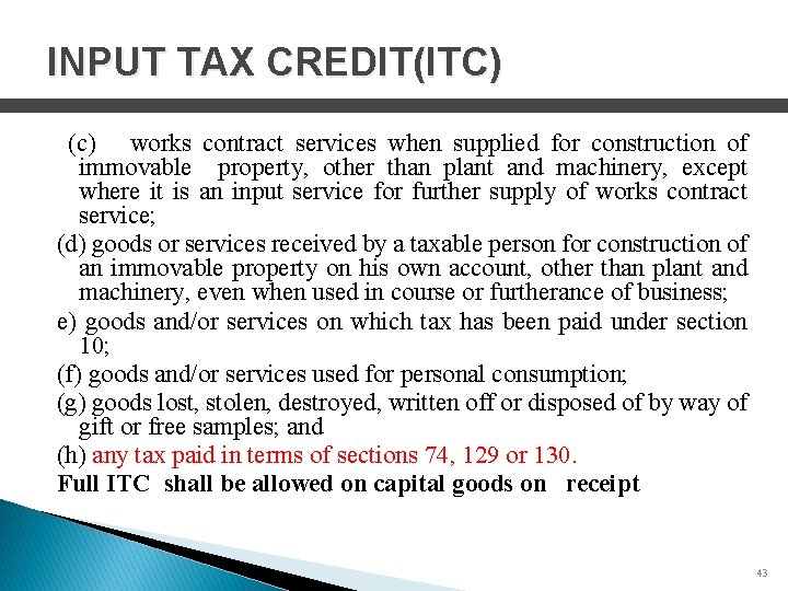 INPUT TAX CREDIT(ITC) (c) works contract services when supplied for construction of immovable property,