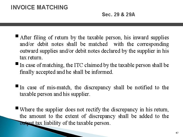 INVOICE MATCHING Sec. 29 & 29 A § After filing of return by the