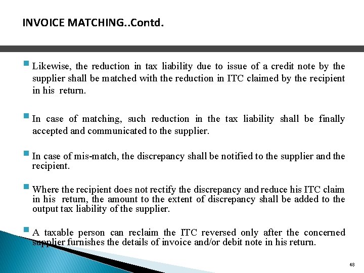 INVOICE MATCHING. . Contd. § Likewise, the reduction in tax liability due to issue