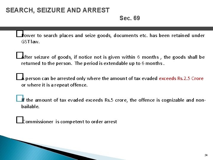 SEARCH, SEIZURE AND ARREST Sec. 69 �Power to search places and seize goods, documents