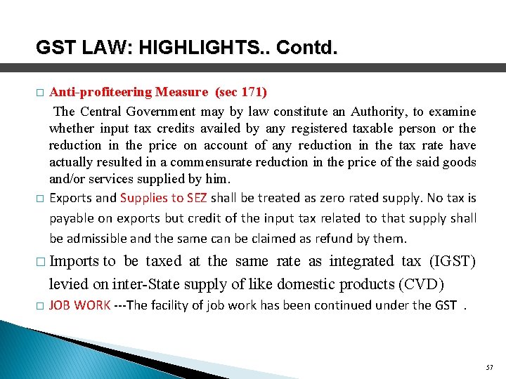 GST LAW: HIGHLIGHTS. . Contd. � � Anti-profiteering Measure (sec 171) The Central Government