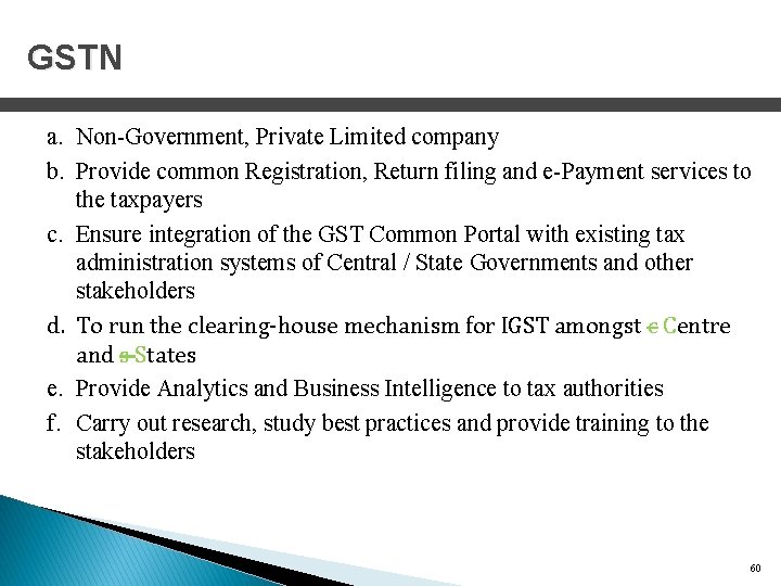 GSTN a. Non-Government, Private Limited company b. Provide common Registration, Return filing and e-Payment