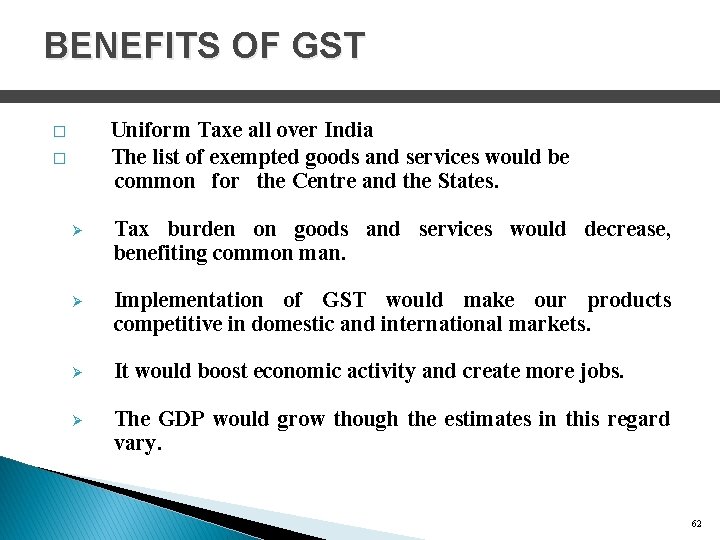 BENEFITS OF GST Uniform Taxe all over India The list of exempted goods and