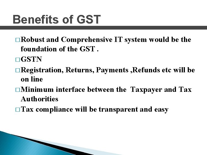 Benefits of GST � Robust and Comprehensive IT system would be the foundation of