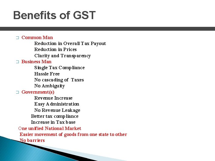 Benefits of GST Common Man Reduction in Overall Tax Payout Reduction in Prices Clarity