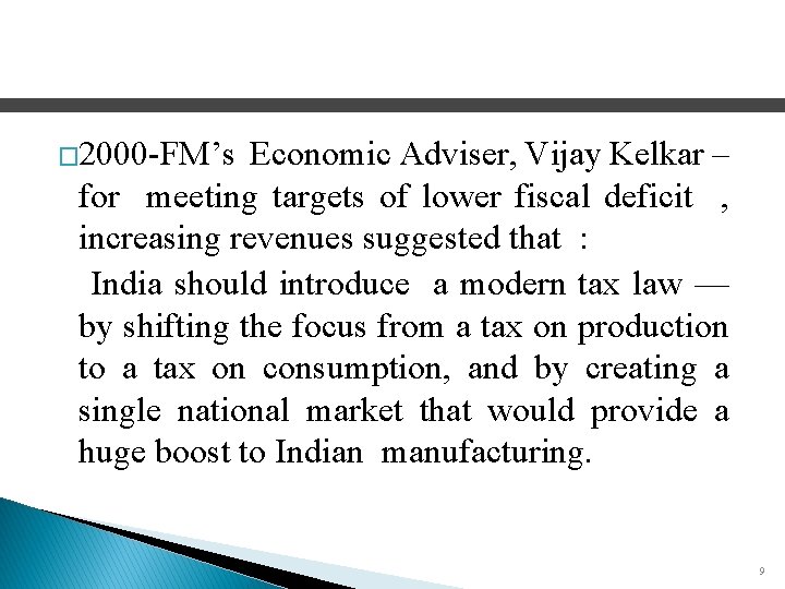 � 2000 -FM’s Economic Adviser, Vijay Kelkar – for meeting targets of lower fiscal