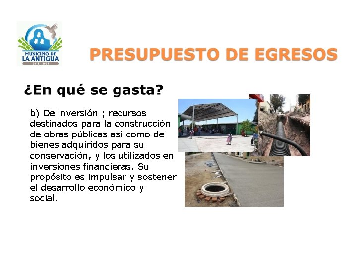 b) De inversión ; recursos destinados para la construcción de obras públicas así como