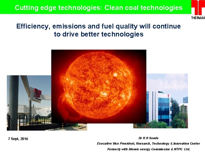 Cutting edge technologies: Clean coal technologies Efficiency, emissions and fuel quality will continue to