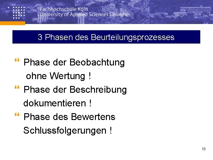 3 Phasen des Beurteilungsprozesses } Phase der Beobachtung ohne Wertung ! } Phase der