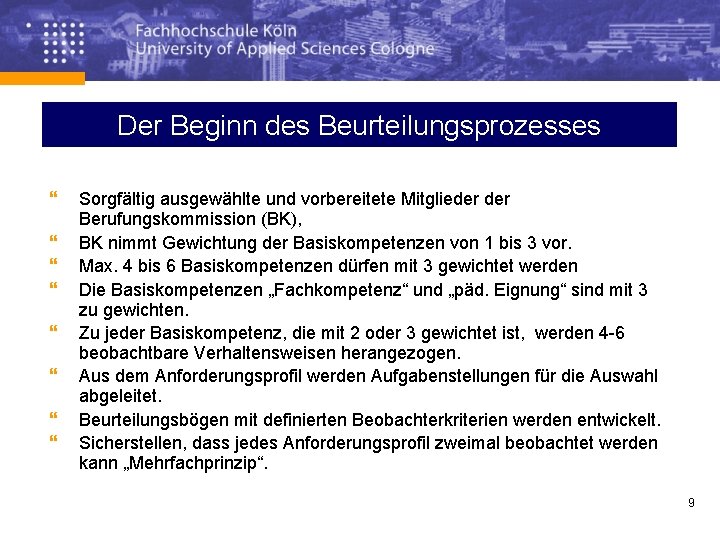 Der Beginn des Beurteilungsprozesses } } } } Sorgfältig ausgewählte und vorbereitete Mitglieder Berufungskommission