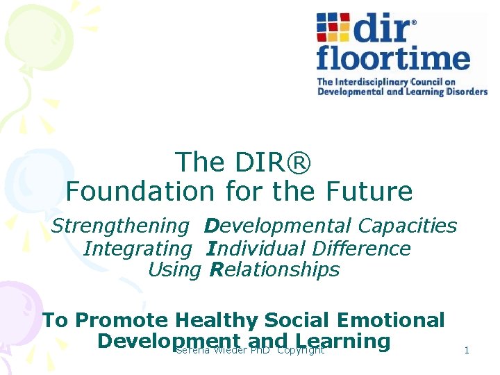 The DIR® Foundation for the Future Strengthening Developmental Capacities Integrating Individual Difference Using Relationships