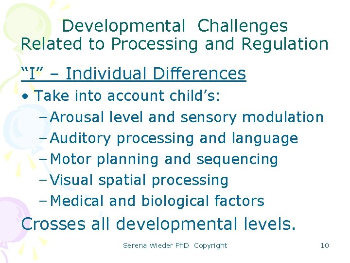 Developmental Challenges Related to Processing and Regulation “I” – Individual Differences • Take into