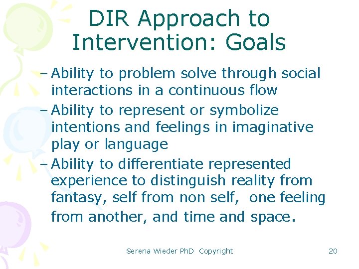 DIR Approach to Intervention: Goals – Ability to problem solve through social interactions in