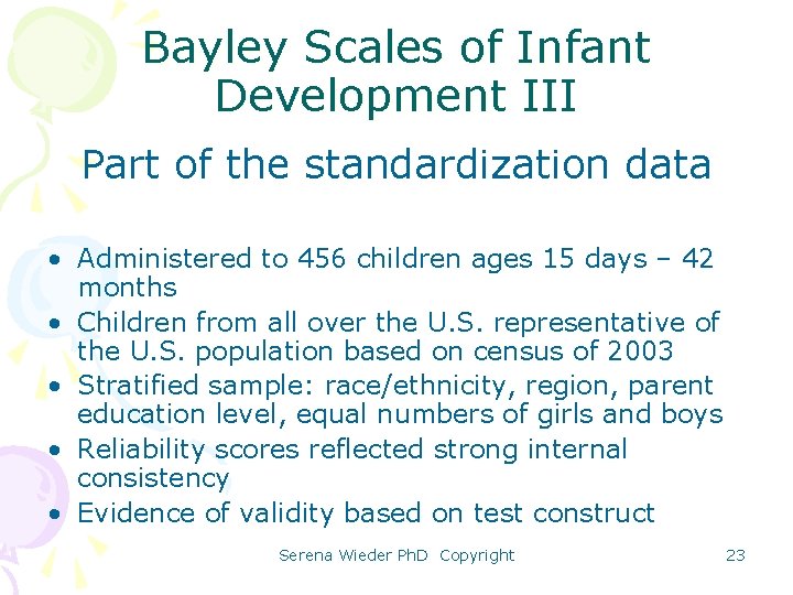 Bayley Scales of Infant Development III Part of the standardization data • Administered to