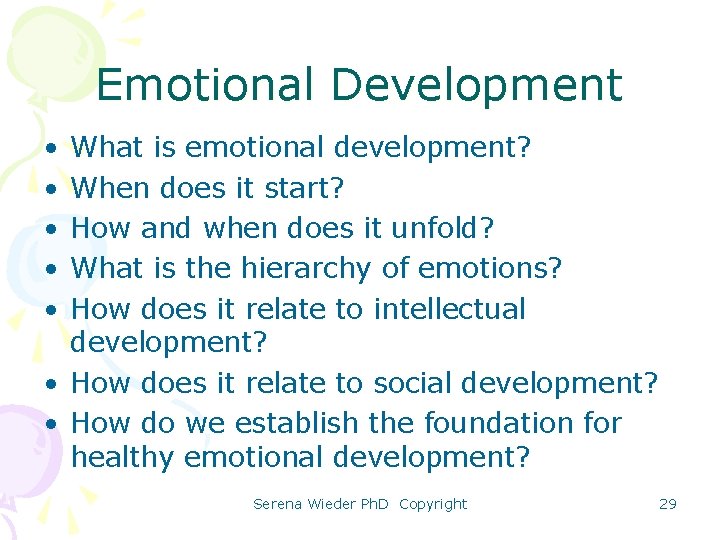 Emotional Development • • • What is emotional development? When does it start? How