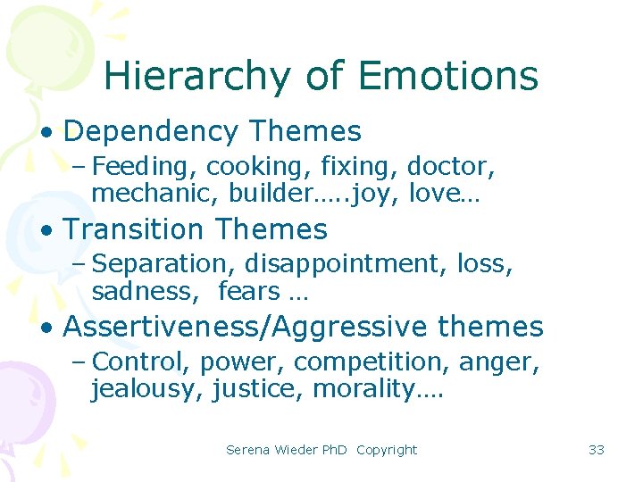 Hierarchy of Emotions • Dependency Themes – Feeding, cooking, fixing, doctor, mechanic, builder…. .