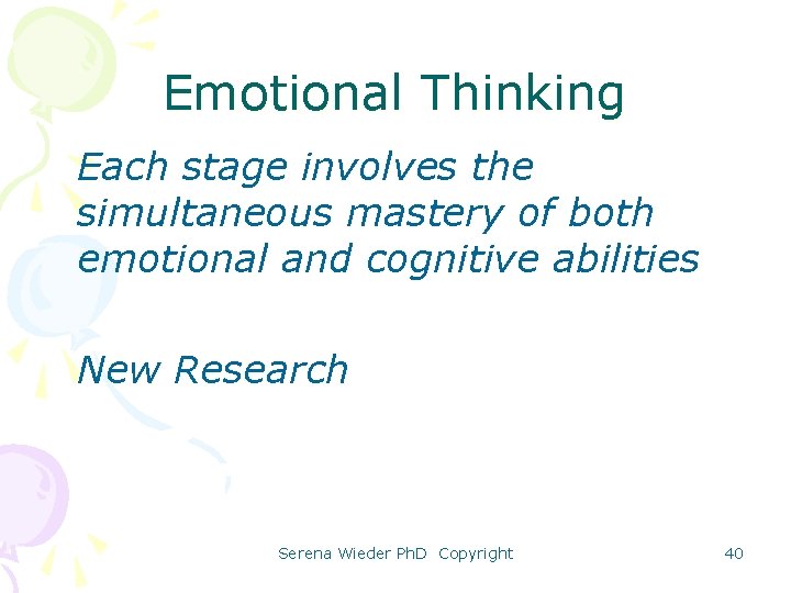 Emotional Thinking • Each stage involves the simultaneous mastery of both emotional and cognitive