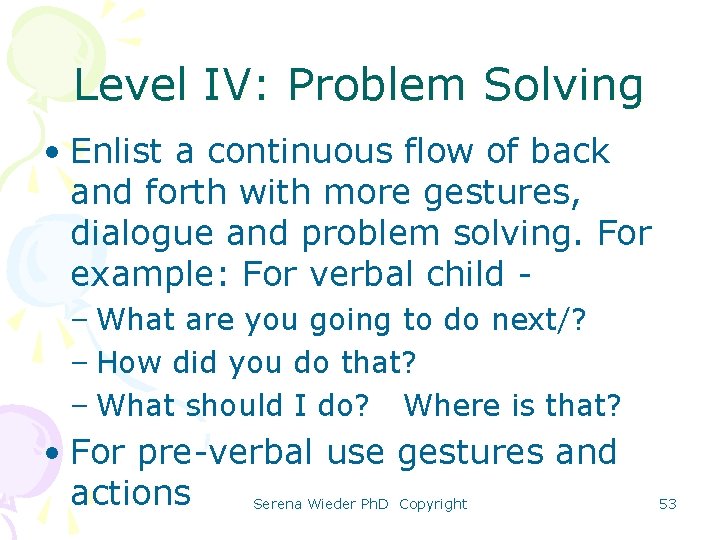 Level IV: Problem Solving • Enlist a continuous flow of back and forth with