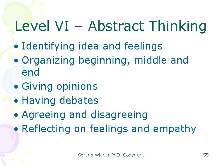 Level VI – Abstract Thinking • Identifying idea and feelings • Organizing beginning, middle