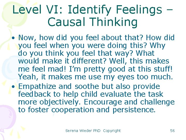 Level VI: Identify Feelings – Causal Thinking • Now, how did you feel about