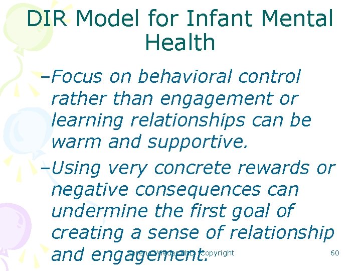 DIR Model for Infant Mental Health –Focus on behavioral control rather than engagement or