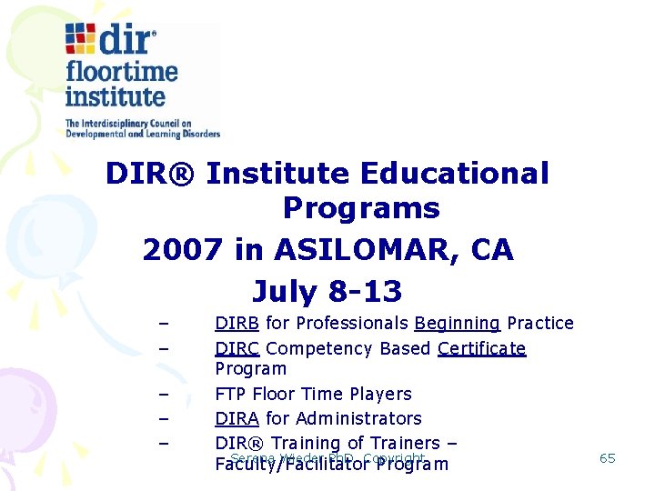 DIR® Institute Educational Programs 2007 in ASILOMAR, CA July 8 -13 – – –