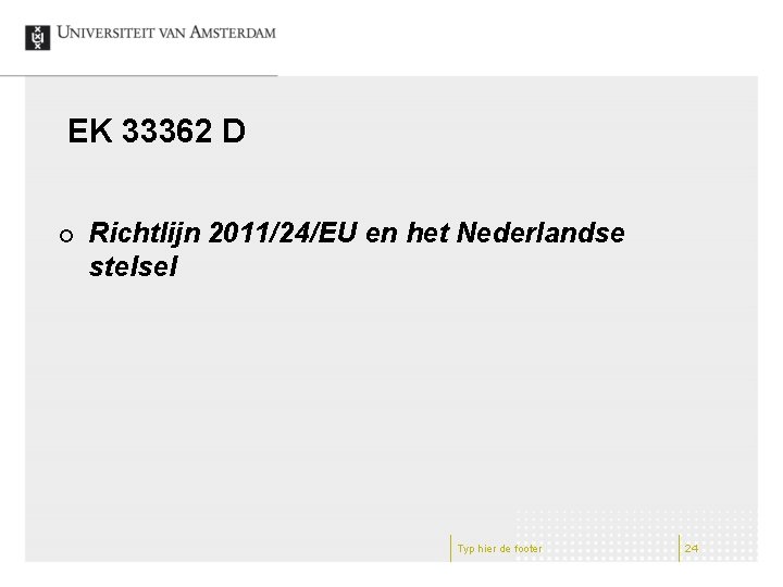 EK 33362 D ¢ Richtlijn 2011/24/EU en het Nederlandse stelsel Typ hier de footer