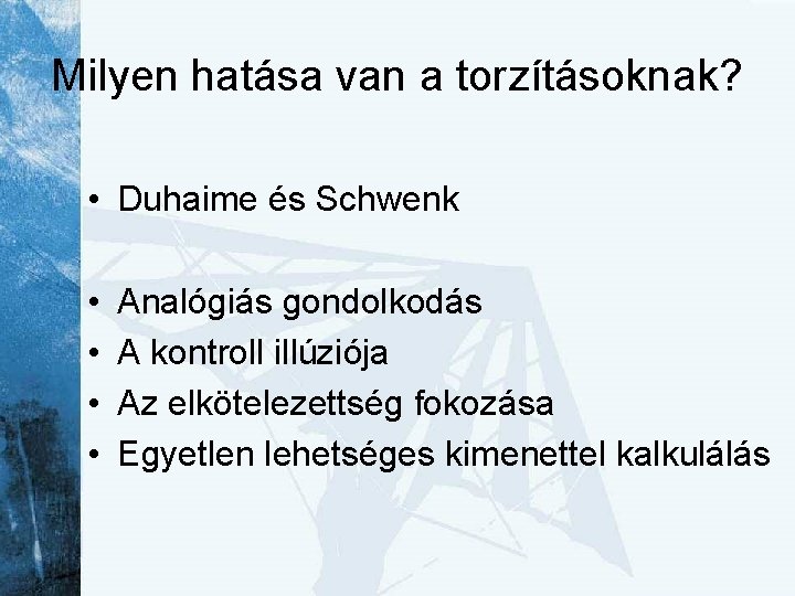 Milyen hatása van a torzításoknak? • Duhaime és Schwenk • • Analógiás gondolkodás A