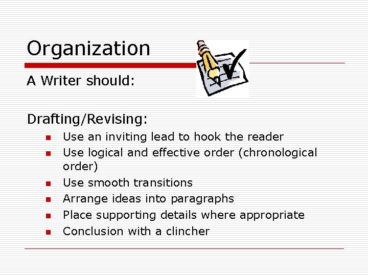 Organization A Writer should: Drafting/Revising: n n n Use an inviting lead to hook