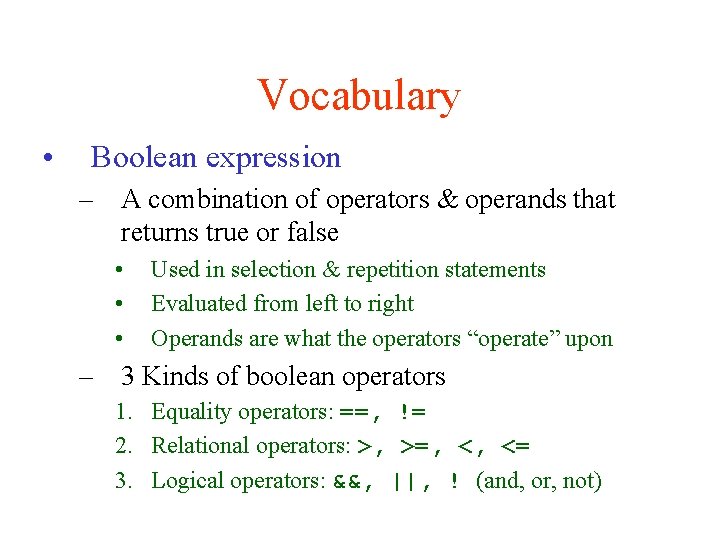 Vocabulary • Boolean expression – A combination of operators & operands that returns true