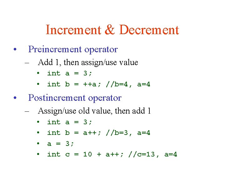 Increment & Decrement • Preincrement operator – Add 1, then assign/use value • int